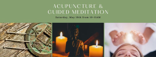 Saturday Morning, May 18th / Acupuncture & Guided Meditation