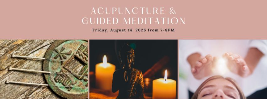 Friday Night, August 14th / Acupuncture & Guided Meditation