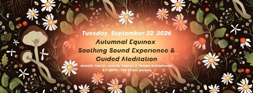 Tuesday, September 22nd / Autumnal Equinox Soothing Sound Experience & Guided Meditation