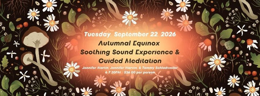 Tuesday, September 22nd / Autumnal Equinox Soothing Sound Experience & Guided Meditation